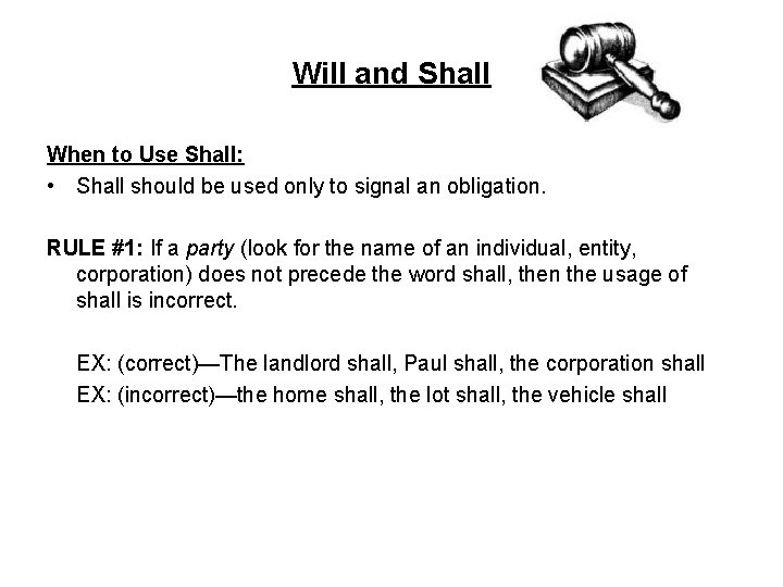 Will and Shall When to Use Shall: • Shall should be used only to