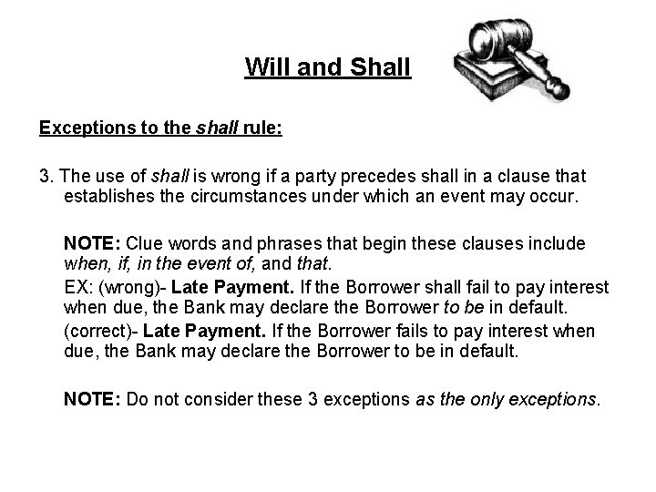 Will and Shall Exceptions to the shall rule: 3. The use of shall is