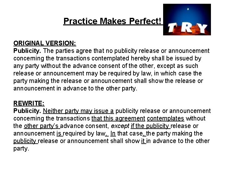 Practice Makes Perfect! ORIGINAL VERSION: Publicity. The parties agree that no publicity release or