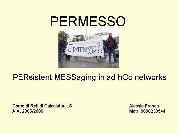PERMESSO PERsistent MESSaging in ad h. Oc networks Corso di Reti di Calcolatori LS