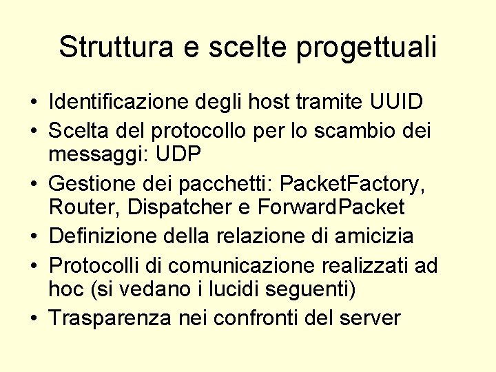 Struttura e scelte progettuali • Identificazione degli host tramite UUID • Scelta del protocollo