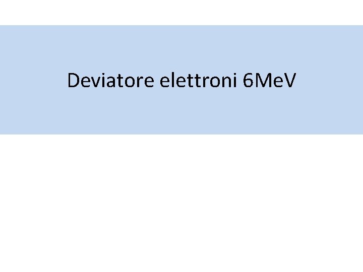 Deviatore elettroni 6 Me. V 