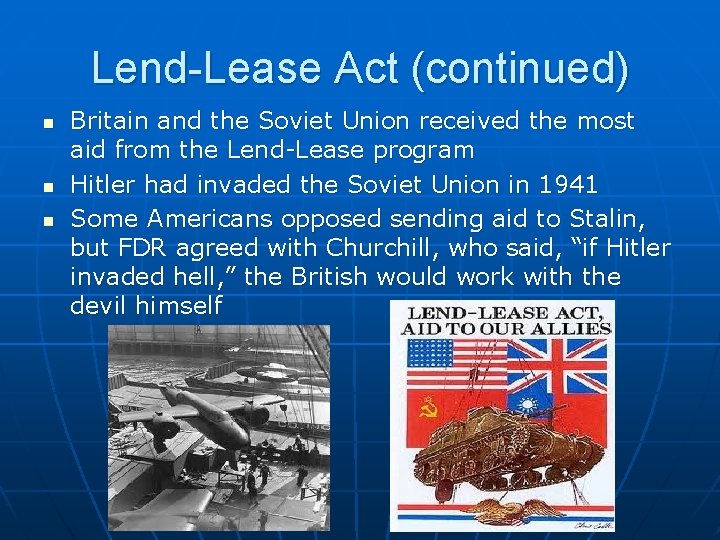 Lend-Lease Act (continued) n n n Britain and the Soviet Union received the most