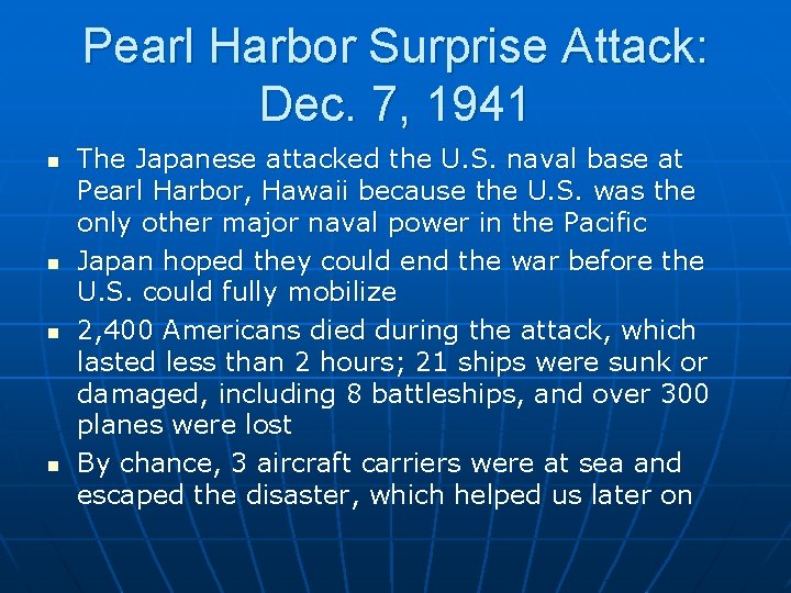 Pearl Harbor Surprise Attack: Dec. 7, 1941 n n The Japanese attacked the U.