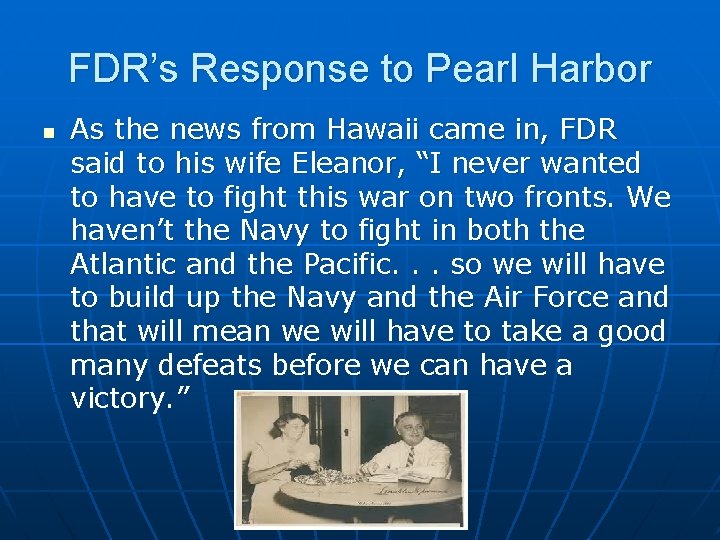 FDR’s Response to Pearl Harbor n As the news from Hawaii came in, FDR