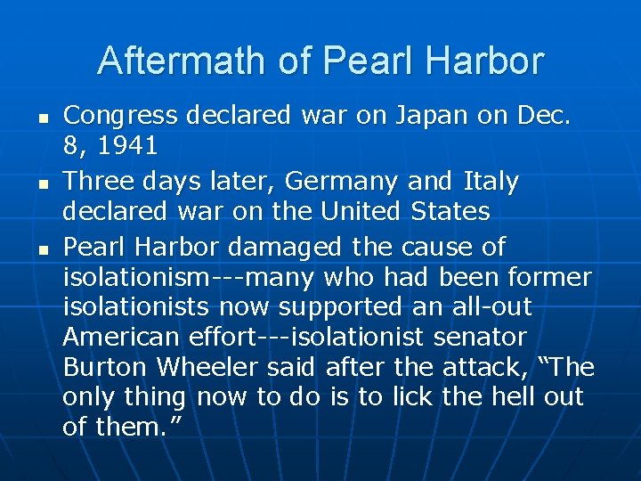 Aftermath of Pearl Harbor n n n Congress declared war on Japan on Dec.