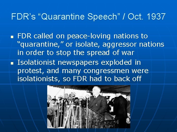 FDR’s “Quarantine Speech” / Oct. 1937 n n FDR called on peace-loving nations to