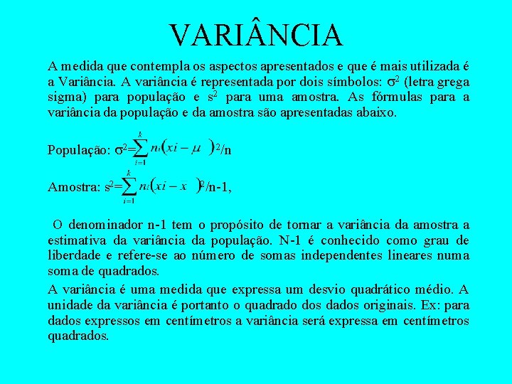 VARI NCIA A medida que contempla os aspectos apresentados e que é mais utilizada