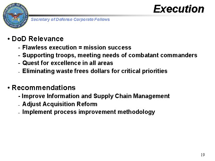 Execution Secretary of Defense Corporate Fellows • Do. D Relevance - Flawless execution =