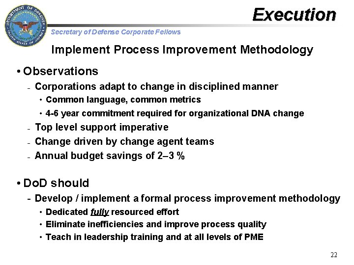 Execution Secretary of Defense Corporate Fellows Implement Process Improvement Methodology • Observations – Corporations