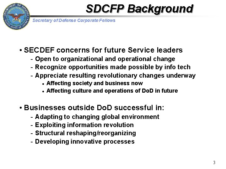SDCFP Background Secretary of Defense Corporate Fellows • SECDEF concerns for future Service leaders