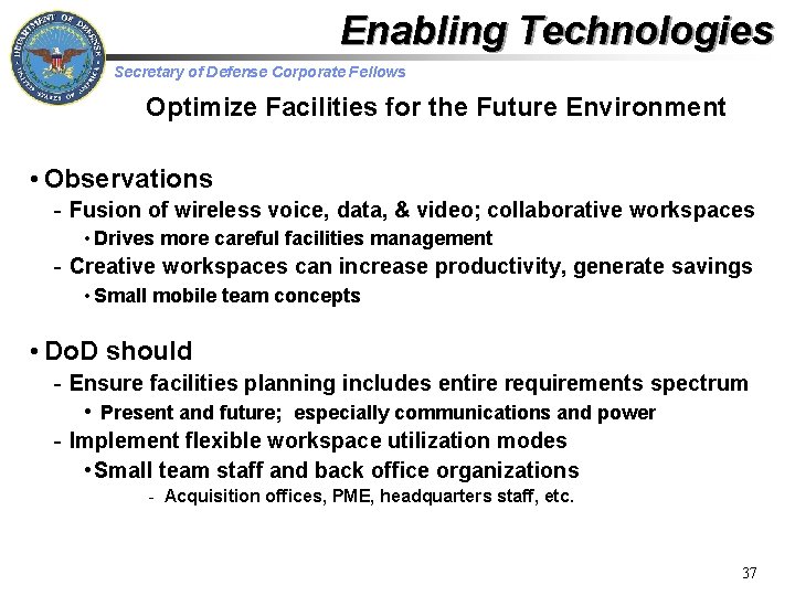 Enabling Technologies Secretary of Defense Corporate Fellows Optimize Facilities for the Future Environment • Enabling Technologies Secretary of Defense Corporate Fellows Optimize Facilities for the Future Environment •