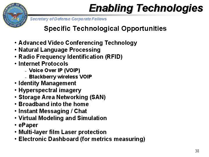 Enabling Technologies Secretary of Defense Corporate Fellows Specific Technological Opportunities • • Advanced Video