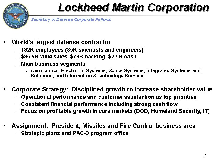 Lockheed Martin Corporation Secretary of Defense Corporate Fellows • World's largest defense contractor –