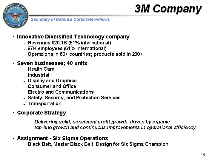 3 M Company Secretary of Defense Corporate Fellows • Innovative Diversified Technology company –