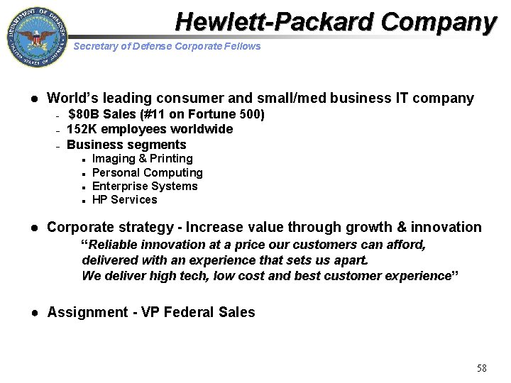 Hewlett-Packard Company Secretary of Defense Corporate Fellows l World’s leading consumer and small/med business Hewlett-Packard Company Secretary of Defense Corporate Fellows l World’s leading consumer and small/med business