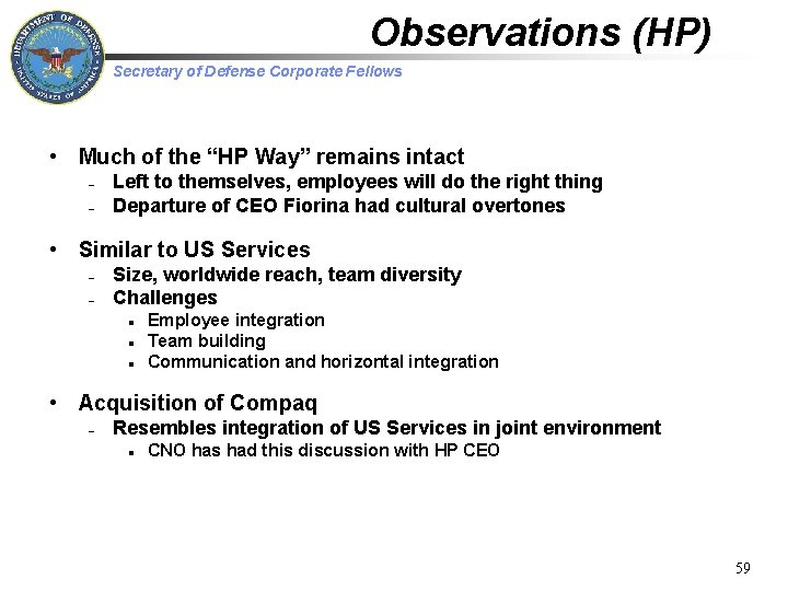 Observations (HP) Secretary of Defense Corporate Fellows • Much of the “HP Way” remains Observations (HP) Secretary of Defense Corporate Fellows • Much of the “HP Way” remains