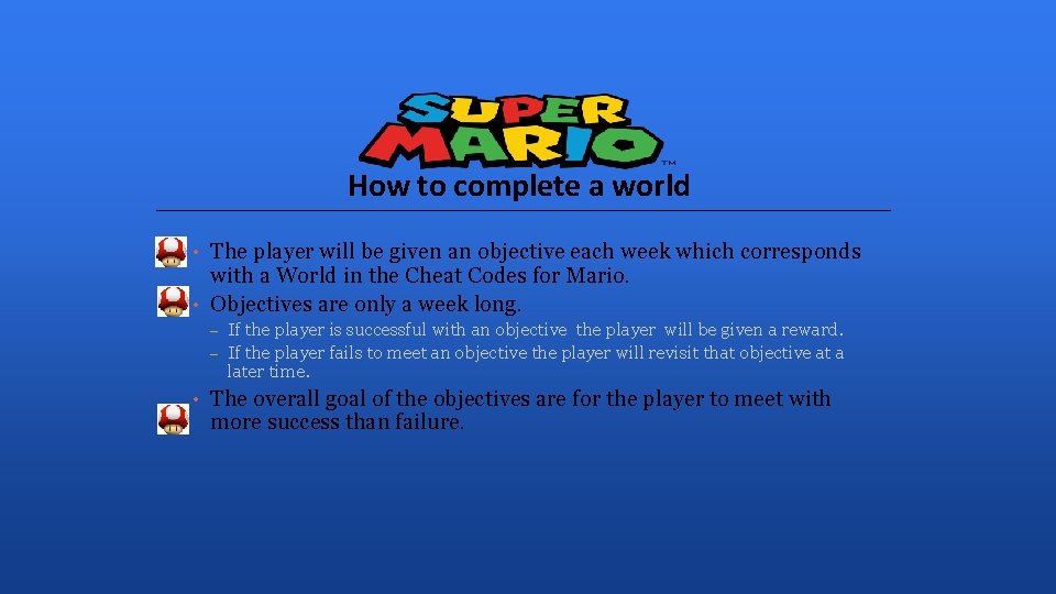How to complete a world • The player will be given an objective each