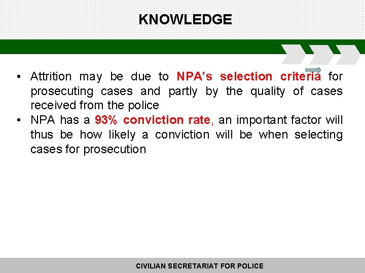 KNOWLEDGE • Attrition may be due to NPA’s selection criteria for prosecuting cases and