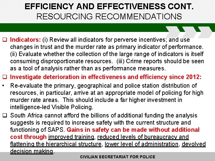 EFFICIENCY AND EFFECTIVENESS CONT. RESOURCING RECOMMENDATIONS q Indicators: (i) Review all indicators for perverse