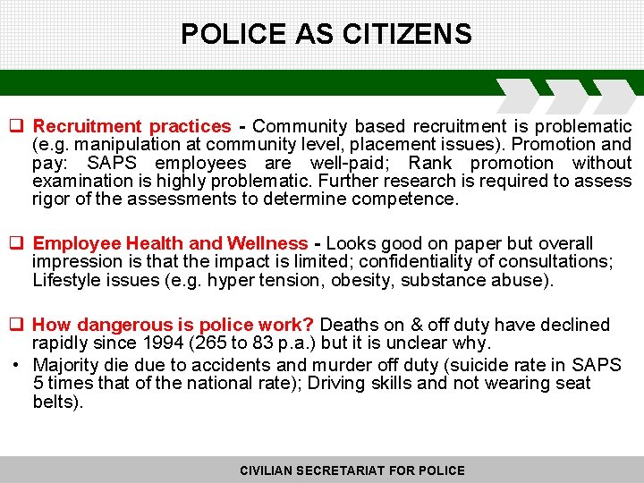 POLICE AS CITIZENS q Recruitment practices - Community based recruitment is problematic (e. g.