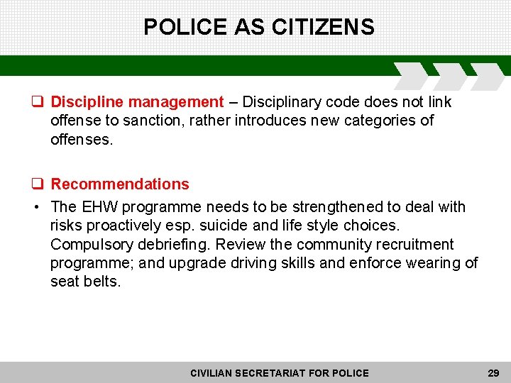 POLICE AS CITIZENS q Discipline management – Disciplinary code does not link offense to