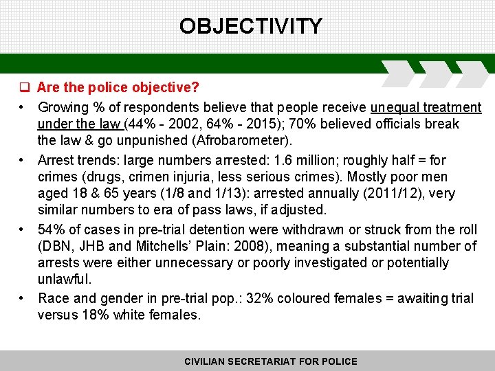 OBJECTIVITY q Are the police objective? • Growing % of respondents believe that people