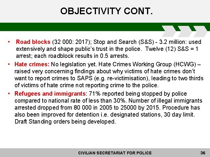 OBJECTIVITY CONT. • Road blocks (32 000: 2017); Stop and Search (S&S) - 3.