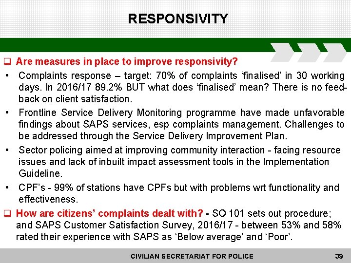 RESPONSIVITY q Are measures in place to improve responsivity? • Complaints response – target: