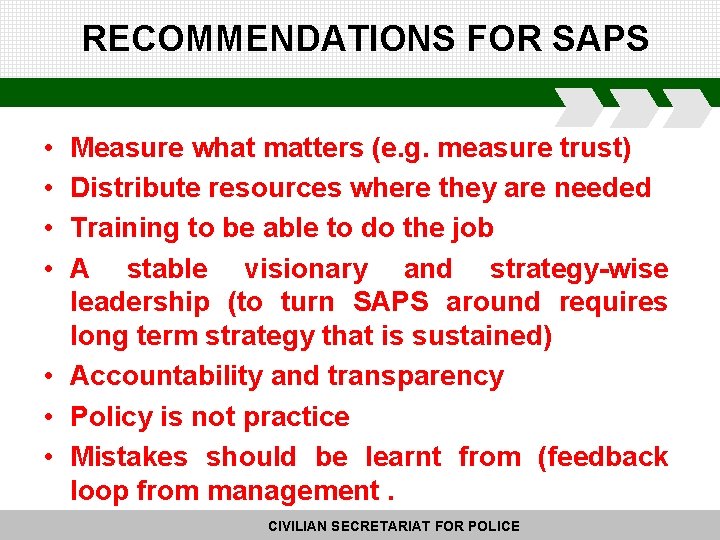 RECOMMENDATIONS FOR SAPS • • Measure what matters (e. g. measure trust) Distribute resources