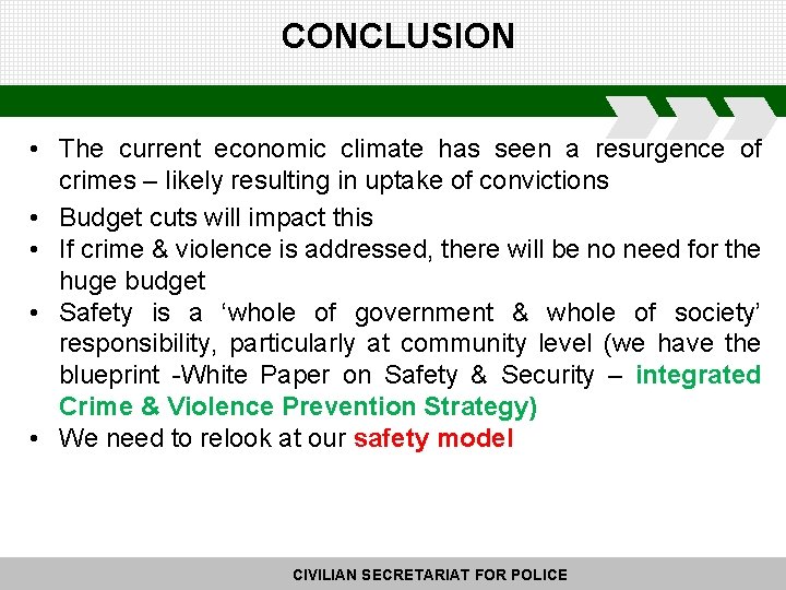 CONCLUSION • The current economic climate has seen a resurgence of crimes – likely