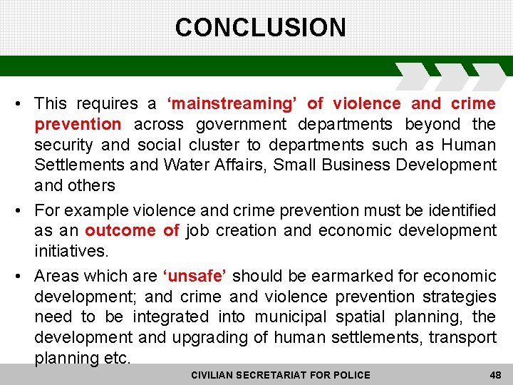 CONCLUSION • This requires a ‘mainstreaming’ of violence and crime prevention across government departments