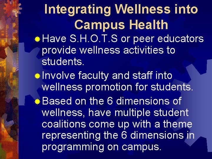 Integrating Wellness into Campus Health ® Have S. H. O. T. S or peer