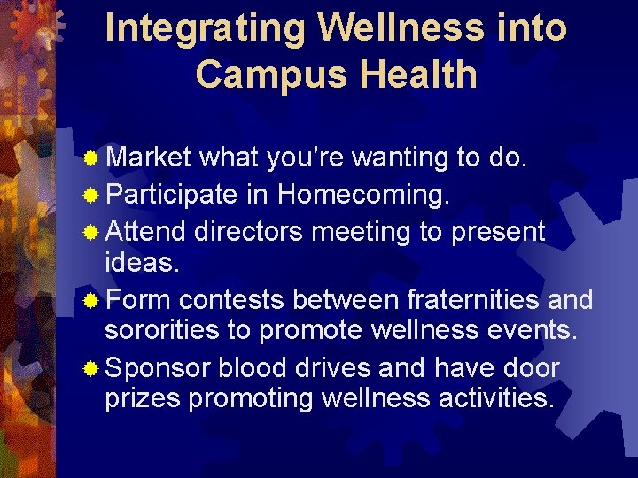 Integrating Wellness into Campus Health ® Market what you’re wanting to do. ® Participate