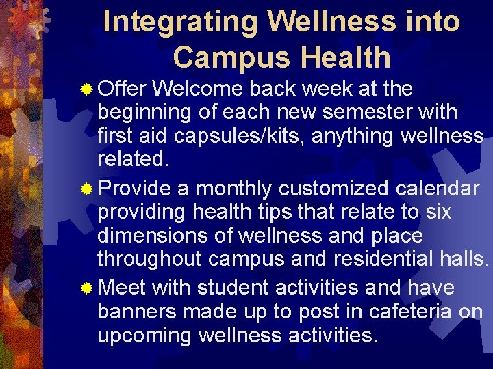 Integrating Wellness into Campus Health ® Offer Welcome back week at the beginning of