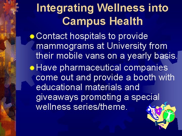 Integrating Wellness into Campus Health ® Contact hospitals to provide mammograms at University from