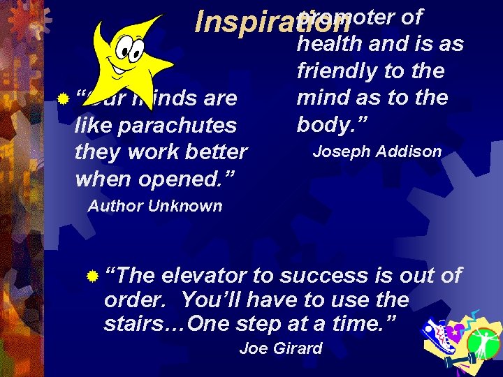 promoter of Inspiration ® “Our minds are like parachutes they work better when opened.