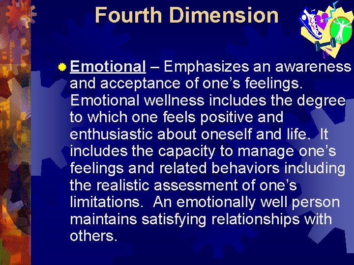 Fourth Dimension ® Emotional – Emphasizes an awareness and acceptance of one’s feelings. Emotional