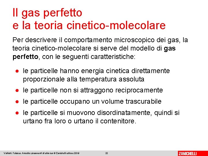 Il gas perfetto e la teoria cinetico-molecolare Per descrivere il comportamento microscopico dei gas,