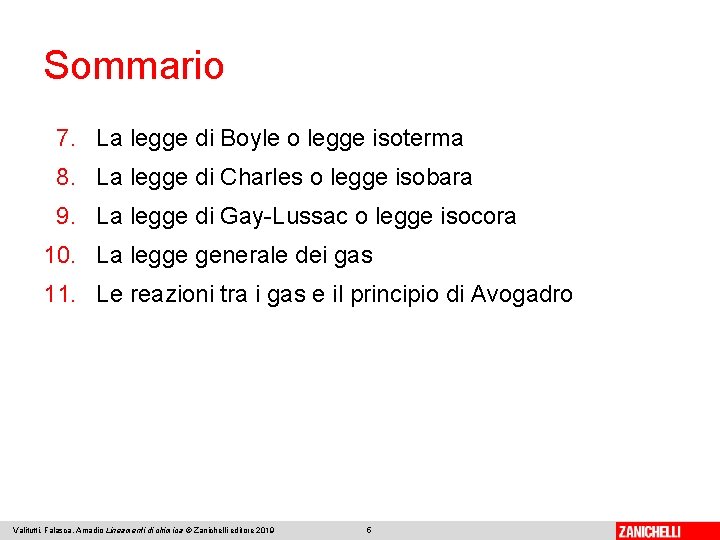 Sommario 7. La legge di Boyle o legge isoterma 8. La legge di Charles