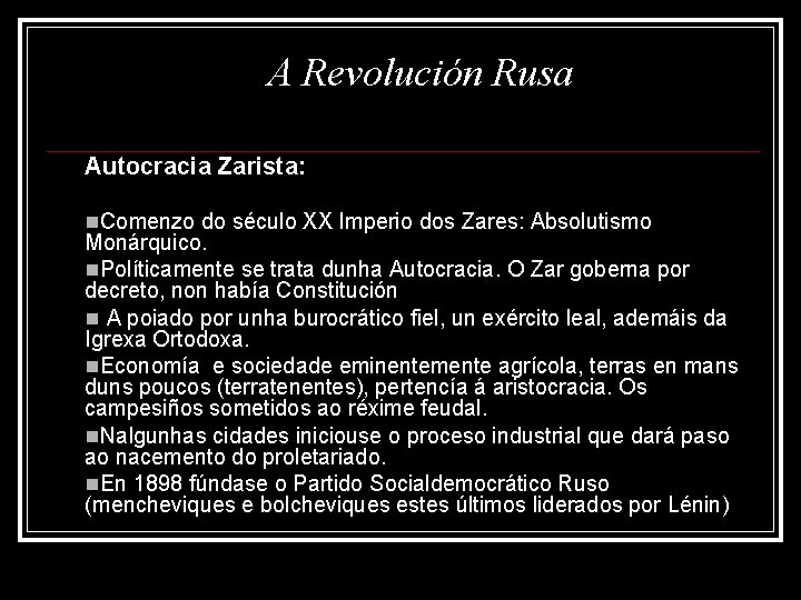 A Revolución Rusa Autocracia Zarista: Comenzo do século XX Imperio dos Zares: Absolutismo Monárquico.