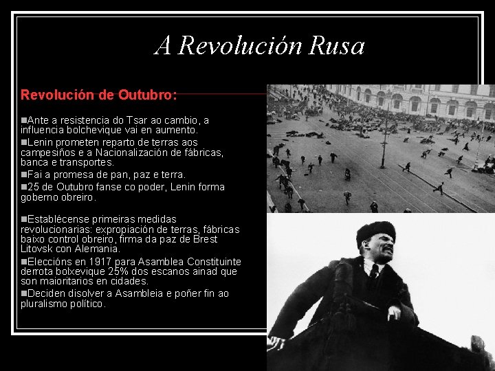 A Revolución Rusa Revolución de Outubro: Ante a resistencia do Tsar ao cambio, a