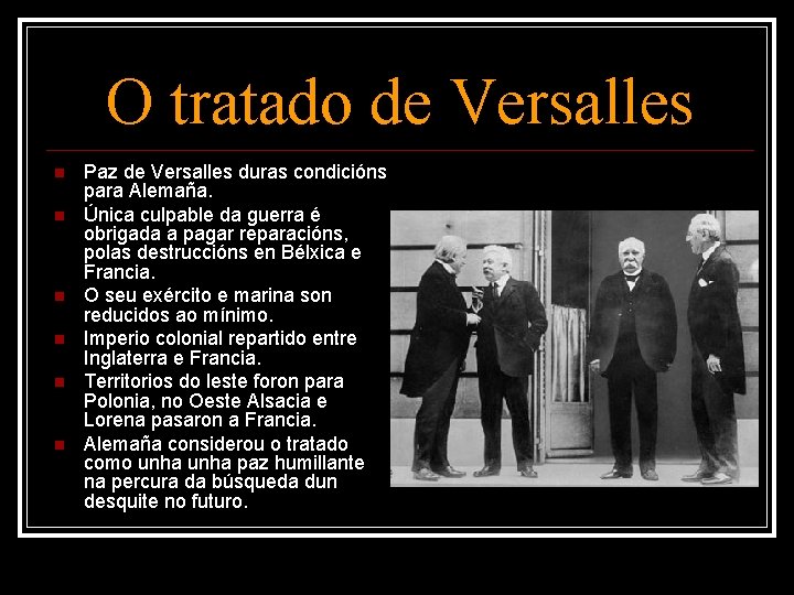 O tratado de Versalles Paz de Versalles duras condicións para Alemaña. Única culpable da