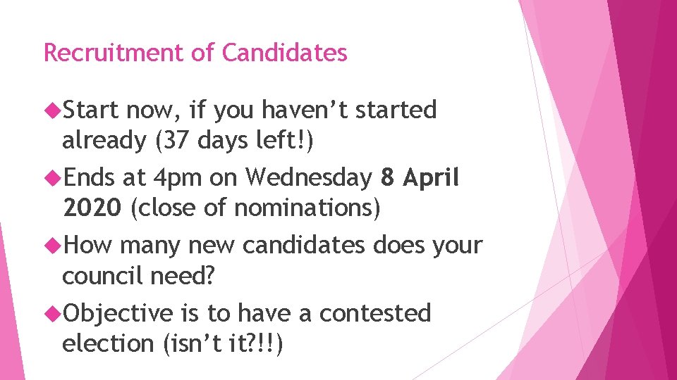 Recruitment of Candidates Start now, if you haven’t started already (37 days left!) Ends