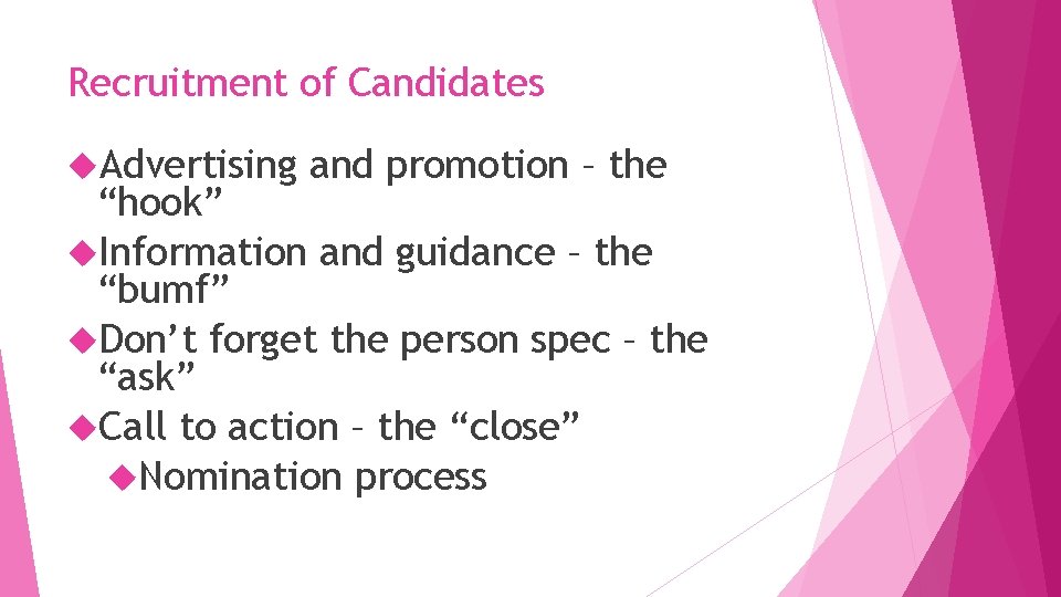 Recruitment of Candidates Advertising and promotion – the “hook” Information and guidance – the