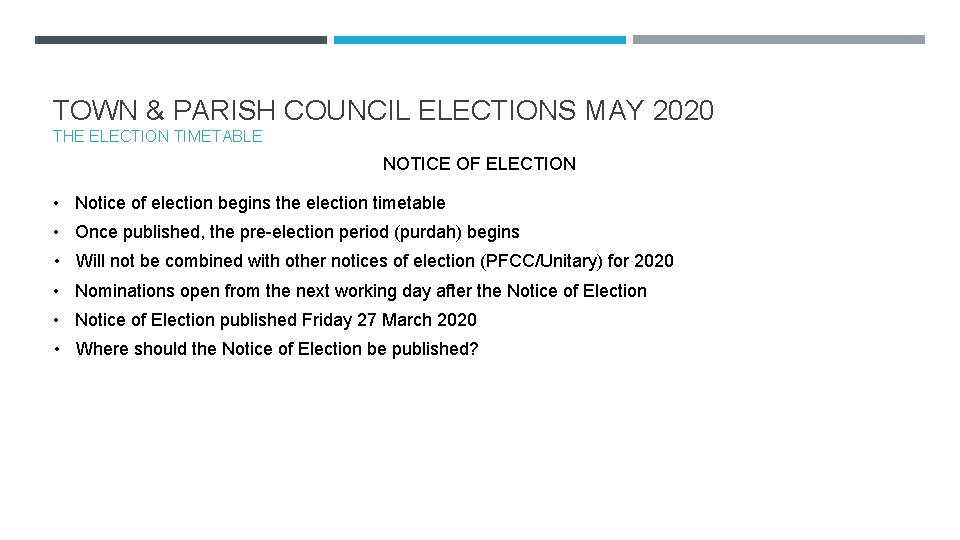 TOWN & PARISH COUNCIL ELECTIONS MAY 2020 THE ELECTION TIMETABLE NOTICE OF ELECTION •