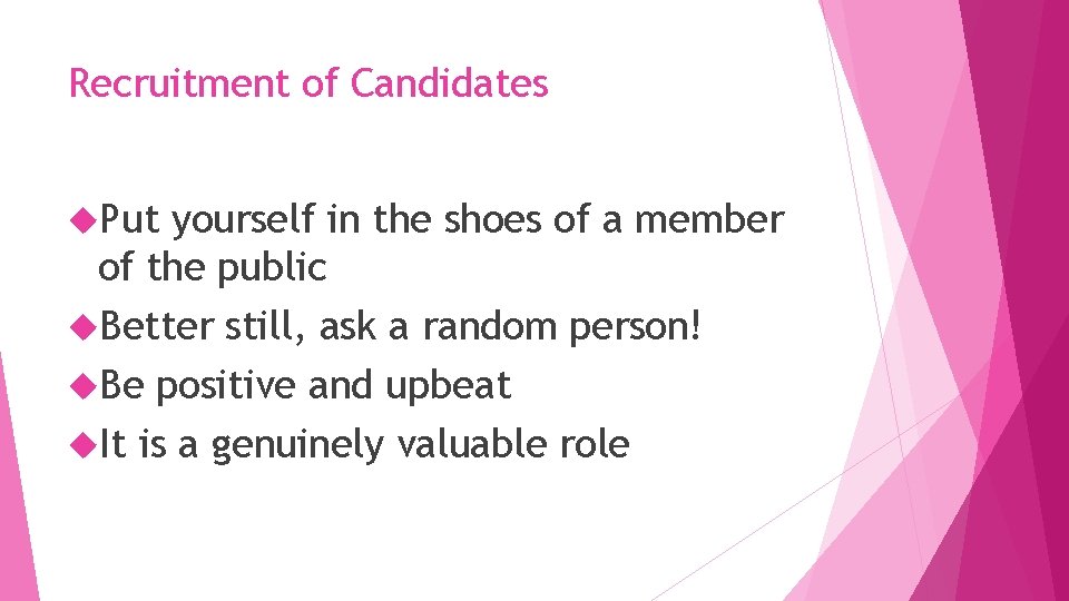 Recruitment of Candidates Put yourself in the shoes of a member of the public