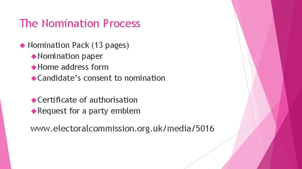 The Nomination Process Nomination Pack (13 pages) Nomination paper Home address form Candidate’s consent