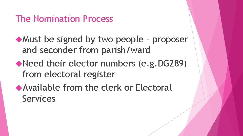 The Nomination Process Must be signed by two people – proposer and seconder from