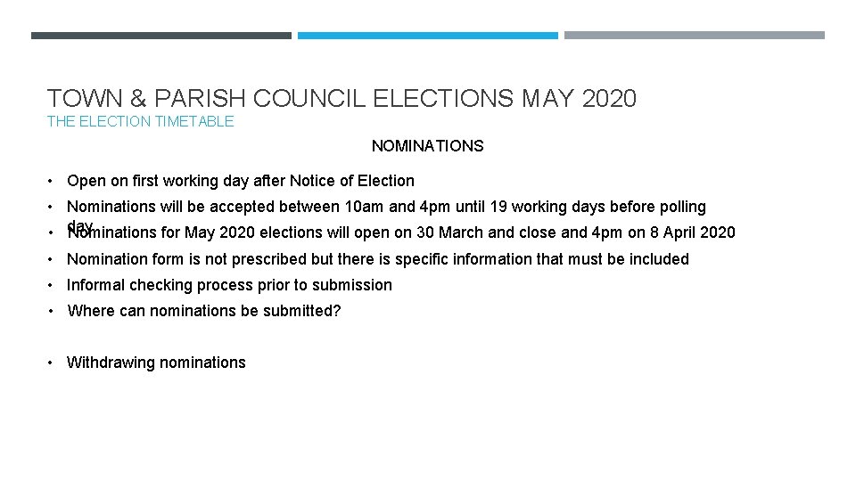 TOWN & PARISH COUNCIL ELECTIONS MAY 2020 THE ELECTION TIMETABLE NOMINATIONS • Open on